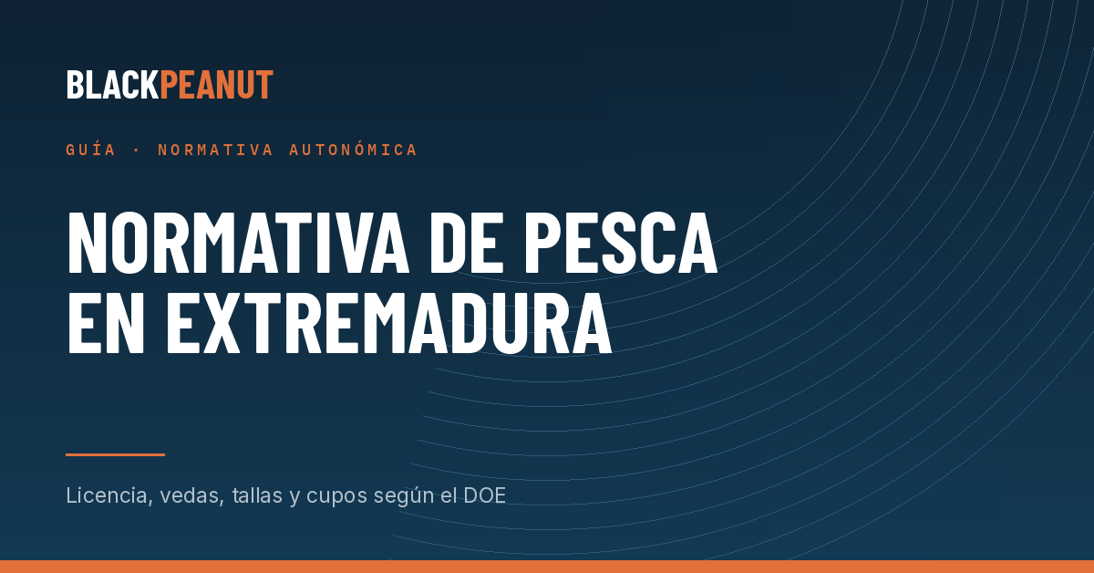 Normativa de pesca en Extremadura: tallas, cupos, licencia y vedas